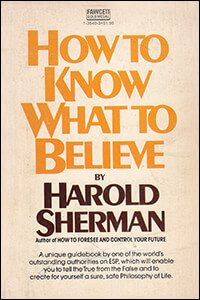 How to Know What to Believe by Harold Sherman