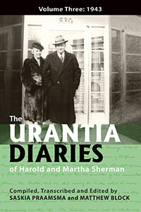 The Urantia Diaries of Harold and Martha Sherman Volume Three 1943
