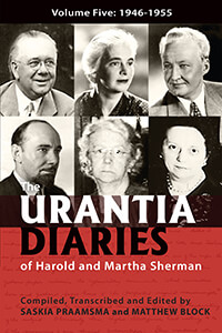 The Urantia Diaries of Harold and Martha Sherman Volume Five 1946-1950