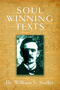 Soul Winning Texts by Dr. William S. Sadler
