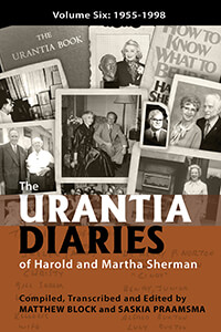 The Urantia Diaries of Harold and Martha Sherman - Volume 6: 1955-1998