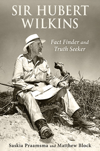 Sir Hubert Wilkins, Fact Finder and Truth Seeker